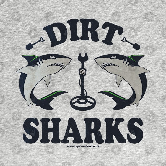 Detectorists Dirt Sharks - Dirt Edition mk1 by Eye Voodoo by eyevoodoo